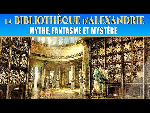 La fabuleuse Bibliothèque d'Alexandrie : le mythe disparu | Documentaire (Histoire, Antiquité)