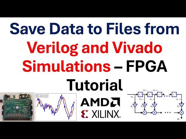 Save Data to Files from Verilog and Vivado Simulations – FPGA Tutorial