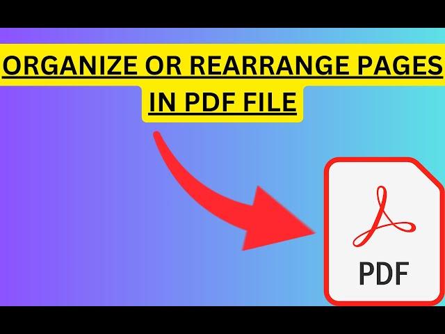 How to Organize or Rearrange Pages in PDf File Using Adobe Acrobat