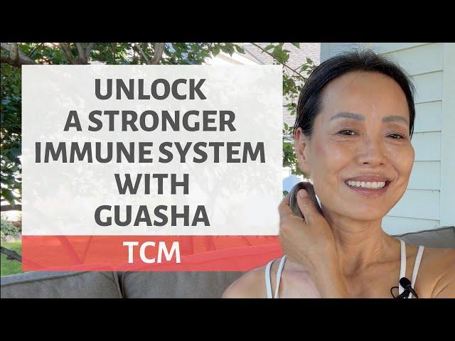 UNLOCK STRONGER IMMUNE SYSTEM WITH GUASHA | TCM