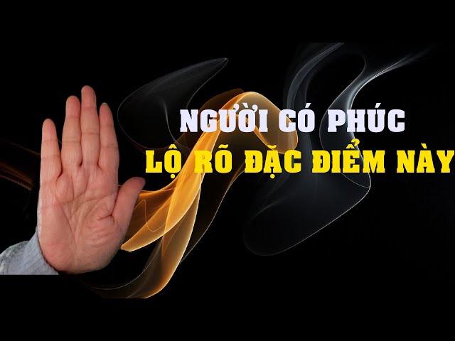 Người có phước sẽ lộ rõ điểm này