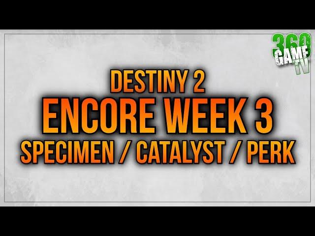 Encore Week 3 (Specimen-009 / Catalyst / Intrinsic Perk) Guide - Destiny 2