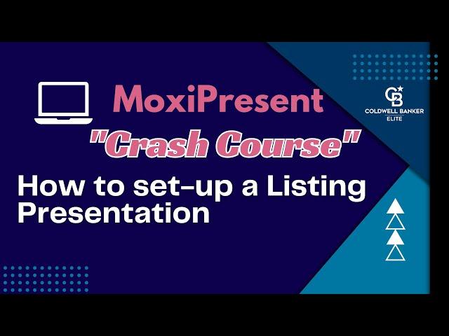 MoxiPresent Crash Course:  How to Create a Listing Presentation