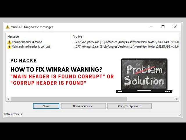 MAIN HEADER IS FOUND CORRUPT-WINRAR- HOW TO FIX IT