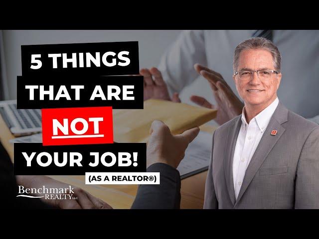 5 Things That are Not Your Job as a Realtor® | Benchmark Realty