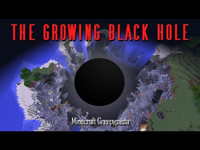 The Growing Black Hole! MINECRAFT CREEPYPASTA