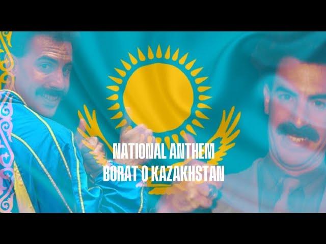 O KAZAKHSTAN PATRIOTIC NATIONAL ANTHEM BORAT