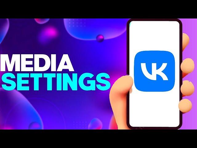 How to Find Media Settings on Vk app on Android or iphone IOS