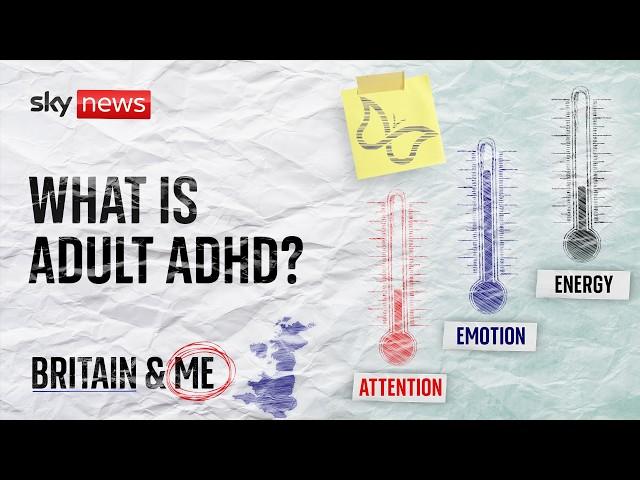 What it's like to live with adult ADHD | Britain and Me