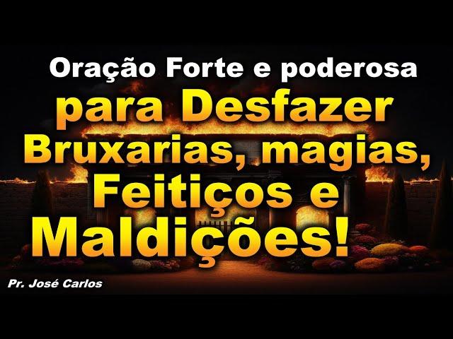 (()) ORAÇÃO FORTE E PODEROSA PARA DESFAZER BRUXARIA, MAGIA, FEITIÇOS E MALDIÇÕES