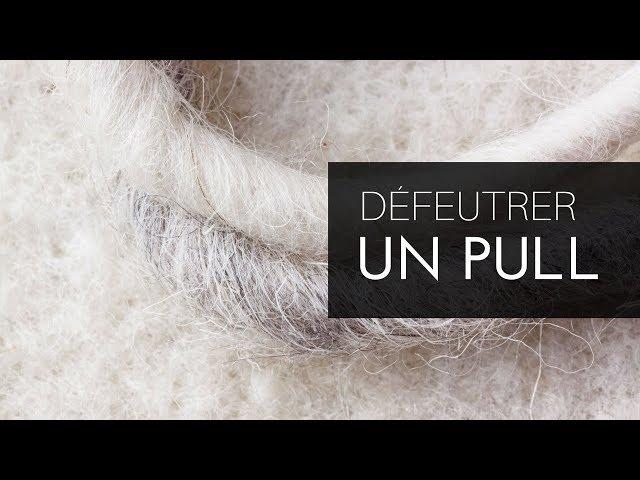 Comment DÉFEUTRER un pull?