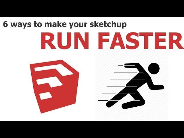 [Sketchup tutorial] 6 ways to make your sketchup run faster