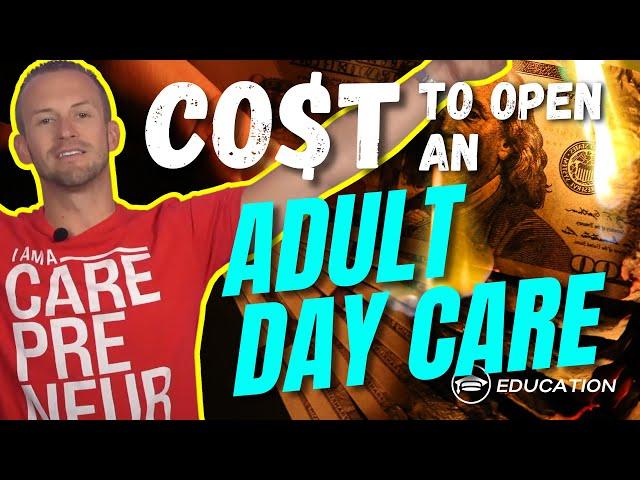 How Much Does it Cost to Start an Adult Day Care Center? | Adult Day Care Entrepreneur