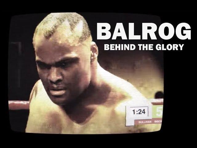 Balrog: Behind the Glory