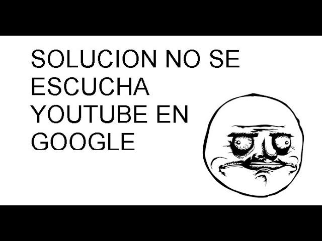 Solucion No se escucha Youtube en Google Chrome