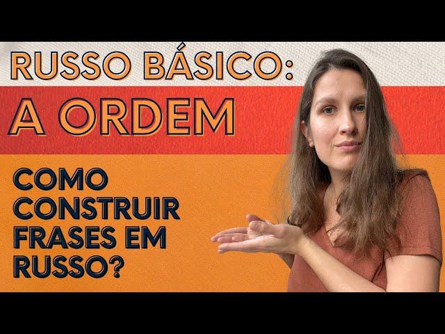 RUSSO BÁSICO: A ORDEM DAS PALAVRAS