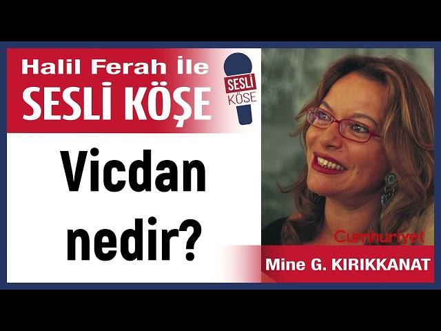 Mine G  Kırıkkanat: 'Vicdan nedir?' 19/02/23 Halil Ferah ile Sesli Köşe