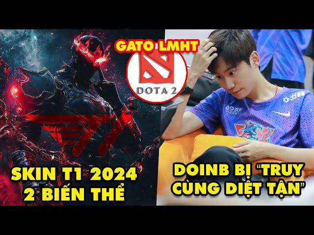 Update LMHT: 2 biến thể của skin T1 CKTG 2024, DoinB bị truy cùng diệt tận, Cộng đồng Dota 2 "gato"