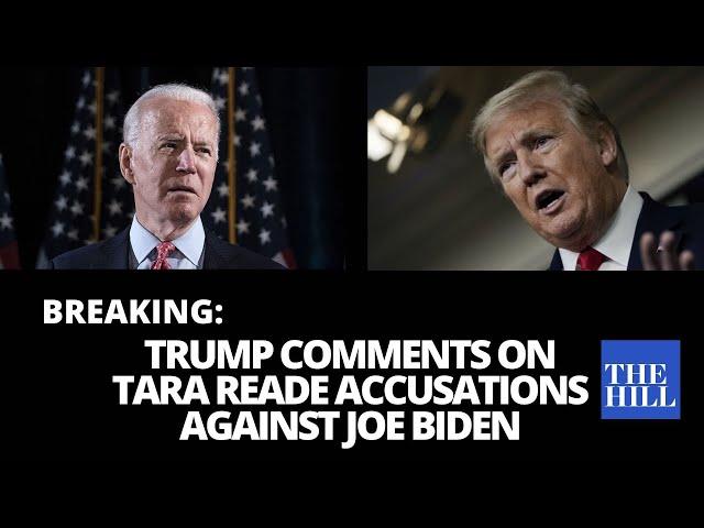 BREAKING: Trump comments on Tara Reade accusations against Joe Biden