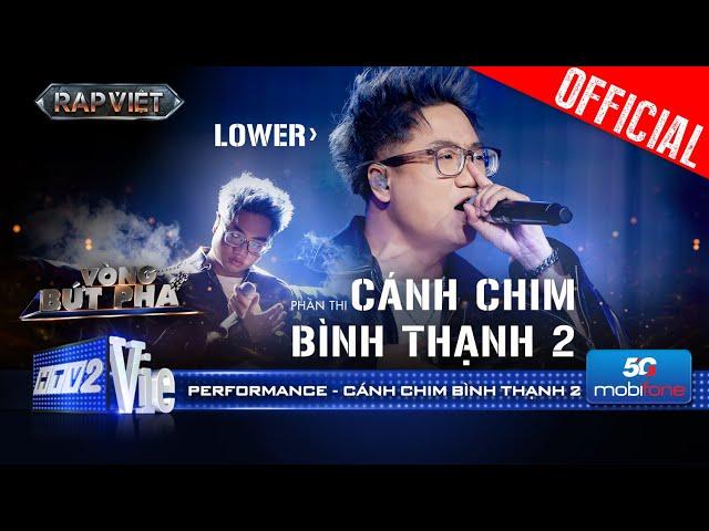 CÁNH CHIM BÌNH THẠNH 2 - Lower kể về cuộc đời mình đầy lắng đọng | Rap Việt 2024 [Performance]