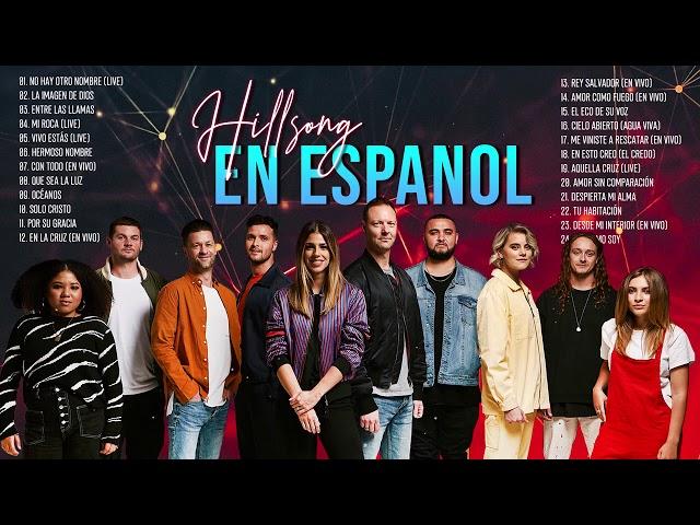 Hillsong en Español Adoracion 2021 - Sus Mejores Canciones | 30 Grandes canciones 2021