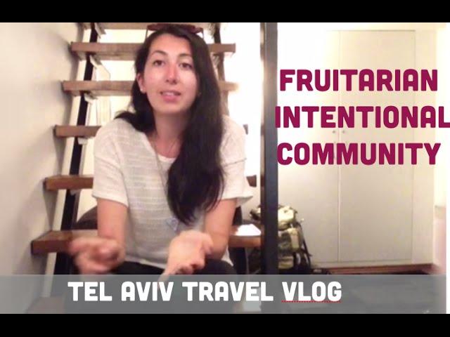 Tour a raw vegan Intentional Community-- Tel Aviv highlights