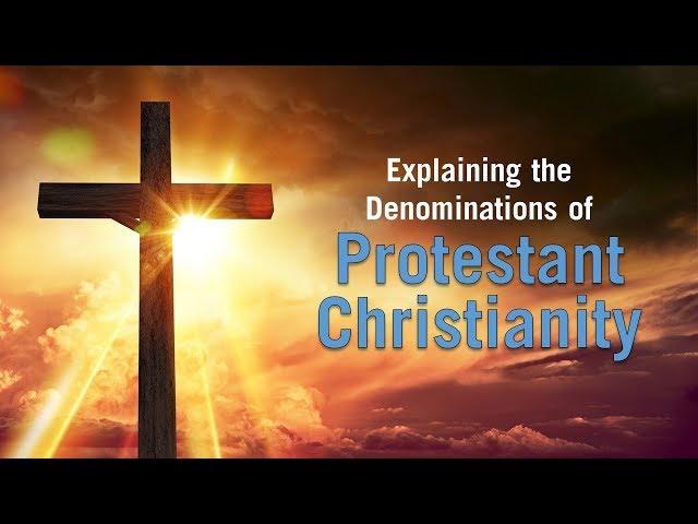 Explaining Protestant Denominations!