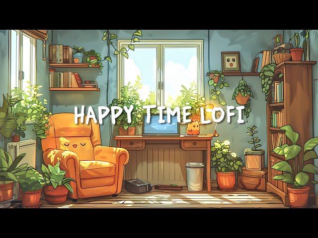 Happy Time  Chill Beats for a Better Mood - Lofi for Study/Work/Relax