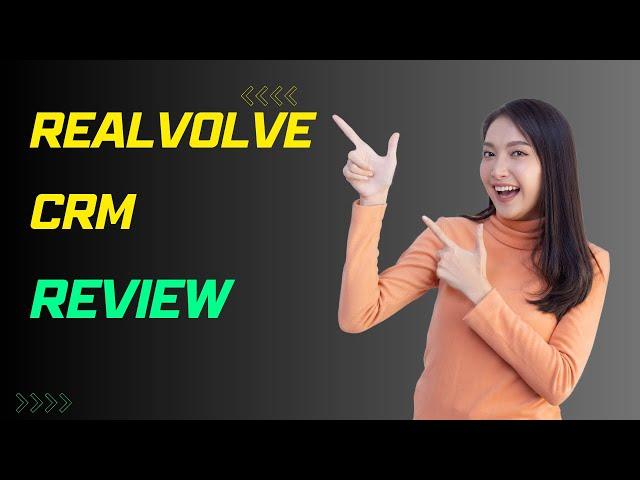 Realvolve CRM: Elevate Your Real Estate Business Review