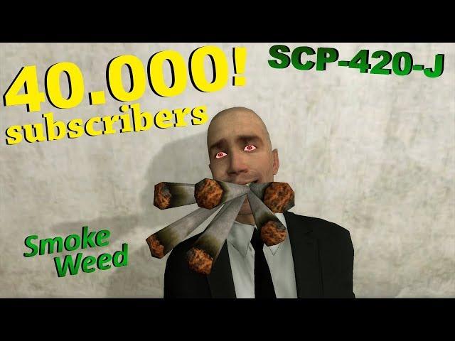 Never Smoke SCP-420-J 40.000 Subscribers!