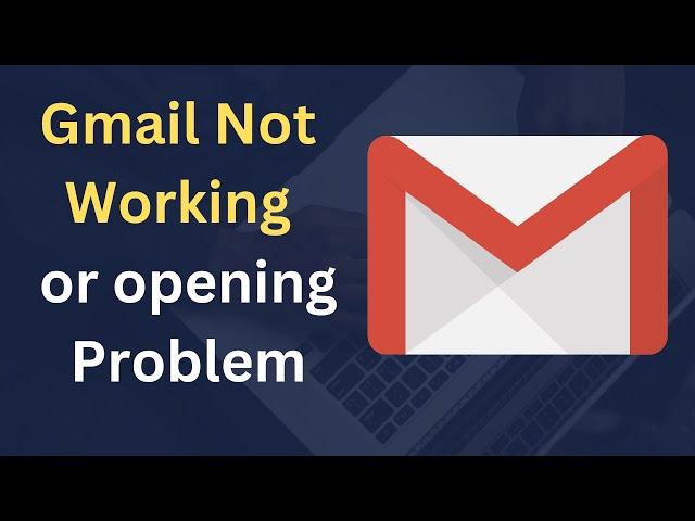 How to Fix Gmail is Not Working not opening on Laptop pc