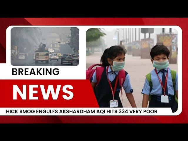 Severe Smog Covers Akshardham in Delhi as AQI Reaches 'Very Poor' Level of 334