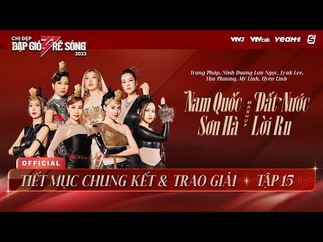 MASHUP NAM QUỐC SƠN HÀ & ĐẤT NƯỚC LỜI RU - TEAM TRANG PHÁP CHUNG KẾT 2 CHỊ ĐẸP ĐẠP GIÓ RẼ SÓNG 2023