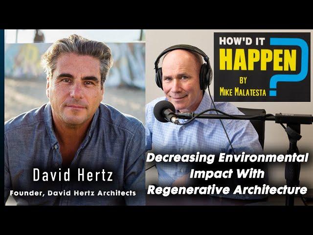 David Hertz, Decreasing Environmental Impact with Regenerative Architecture - Episode 185