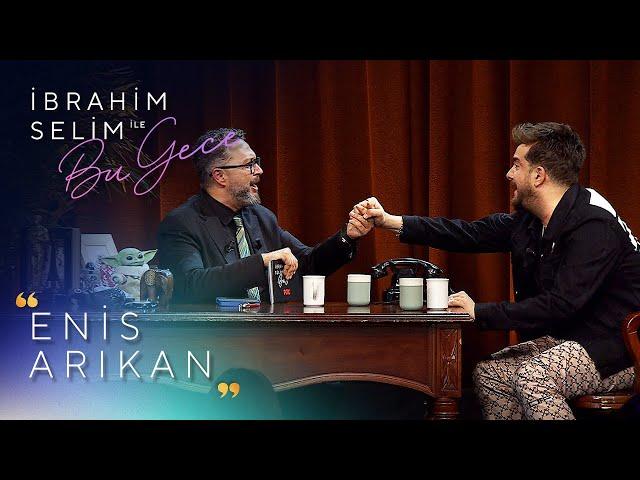 İbrahim Selim ile Bu Gece 5. Bölüm | Enis Arıkan