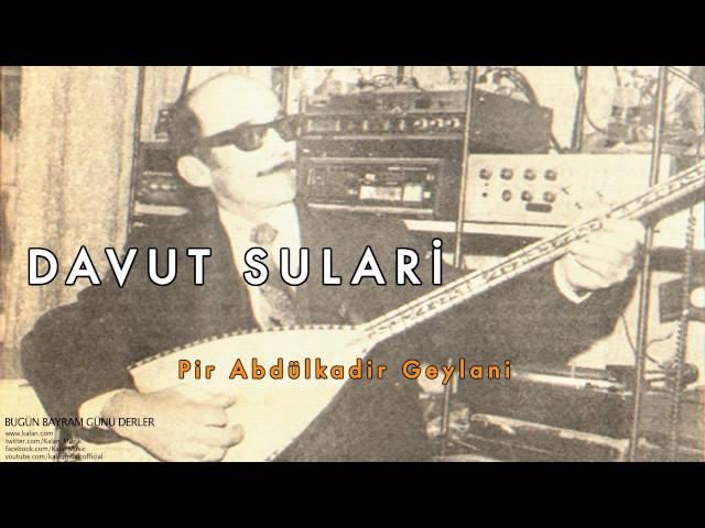 Davut Sulari - Pir Abdülkadir Geylani [ Bugün Bayram Günü Derler © 2000 Kalan Müzik ]