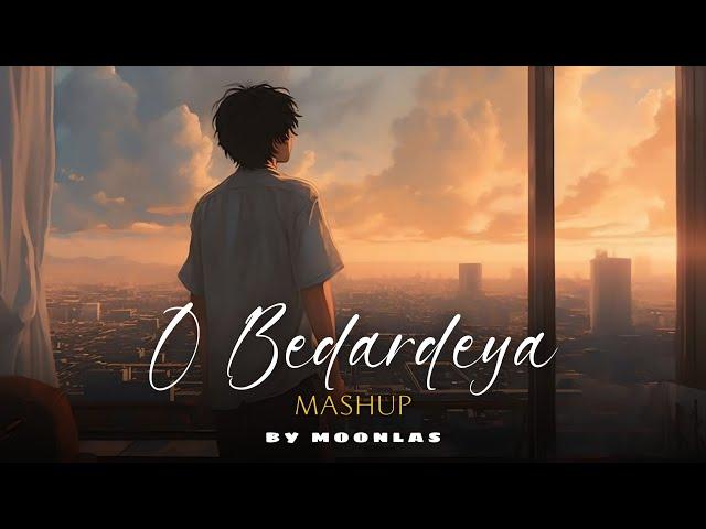 O Bedardeya Mashup - MOONLAS | Darshan Raval  | Arijit Singh | Broken Chillout 2024