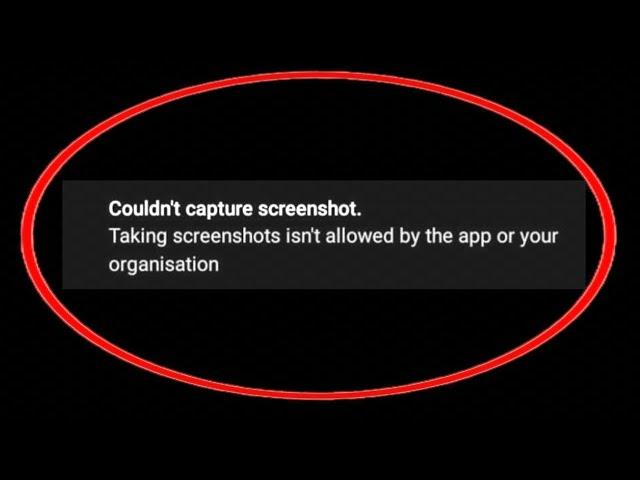 Couldn't Capture Screenshot Taking Screenshots Isn't Allowed by The App Or Your Organization Problem