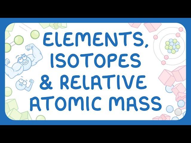 GCSE Chemistry - Elements, Isotopes & Relative Atomic Mass