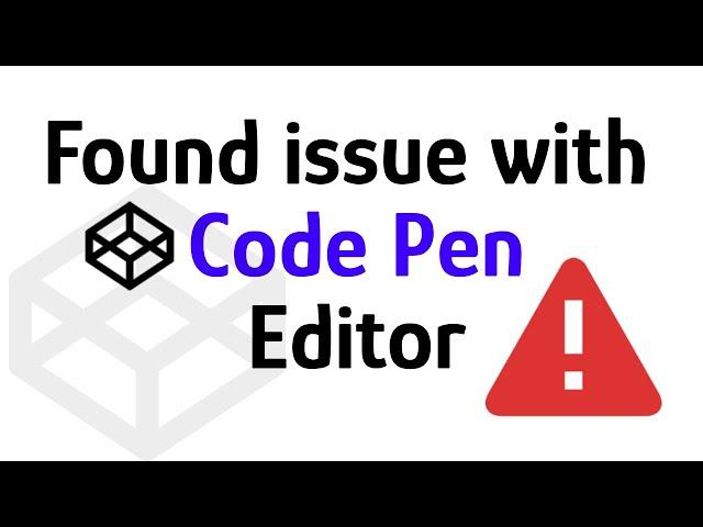 Found strange issue with Code Pen Editor