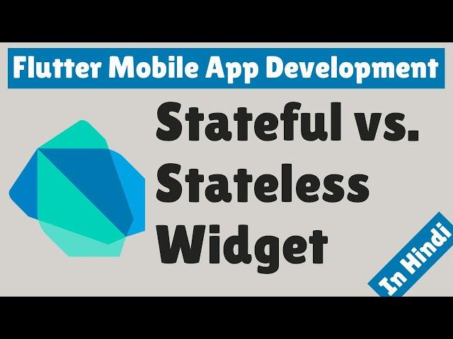 Flutter Mobile App Development - Stateful vs. Stateless Widget