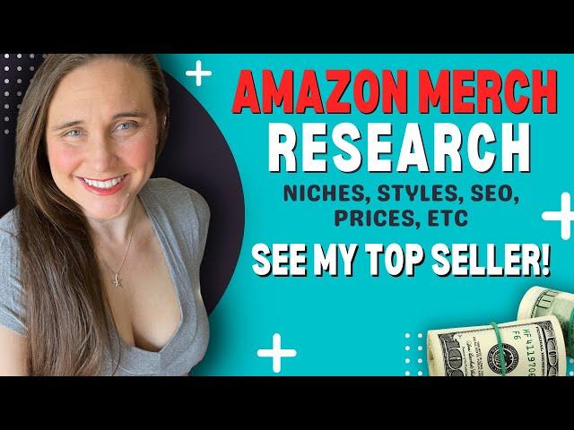 Amazon Merch On Demand Research: Niches, Styles, SEO, Prices, Products What Sells️