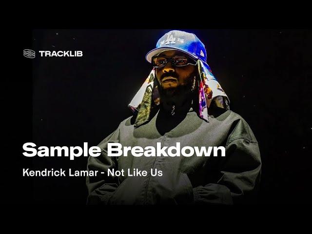 Sample Breakdown: Kendrick Lamar - Not Like Us