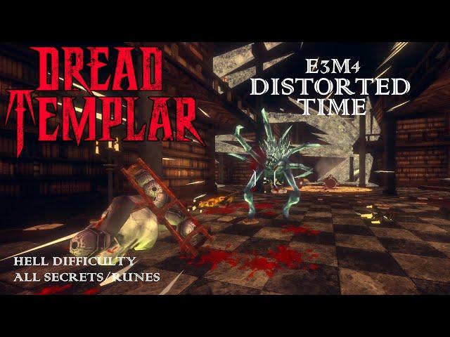 Dread Templar 1.0 - E3M4: Distorted Time (Hell Difficulty / All Secrets/Runes/Gems)