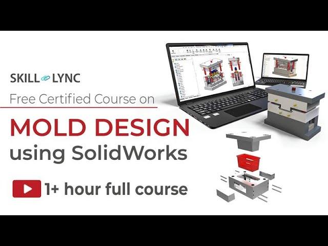 Mold Design using SolidWorks: 1+ Hour Full Course | Free Certified | Skill-Lync