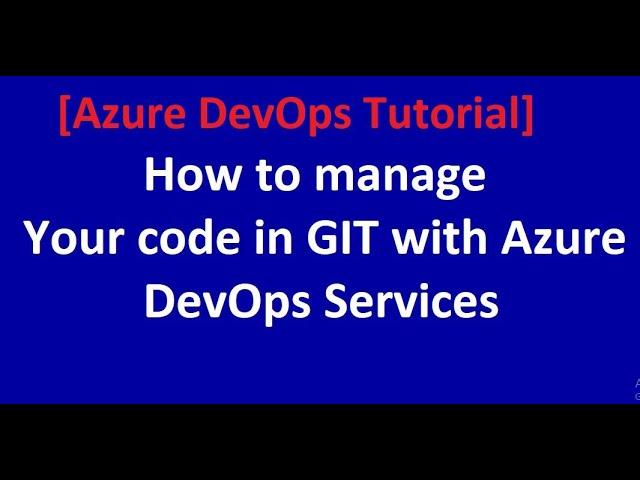 How to manage your code in GIT with Azure DevOps Services