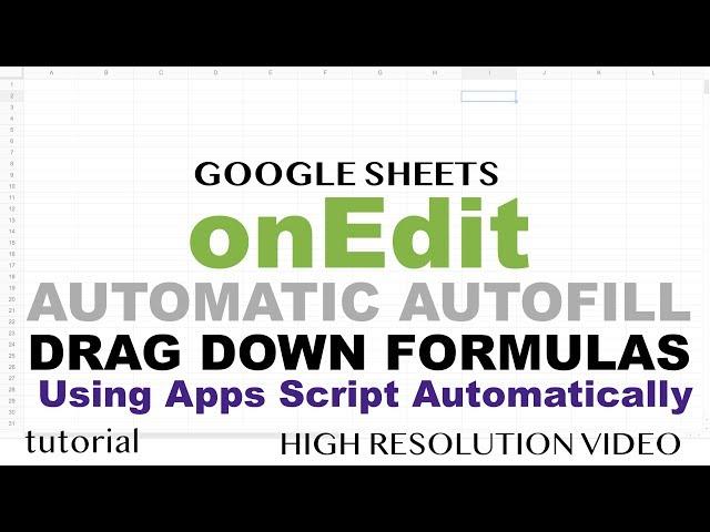 Google Sheets onEdit Trigger - Automatically Drag Down Formulas - Apps Script