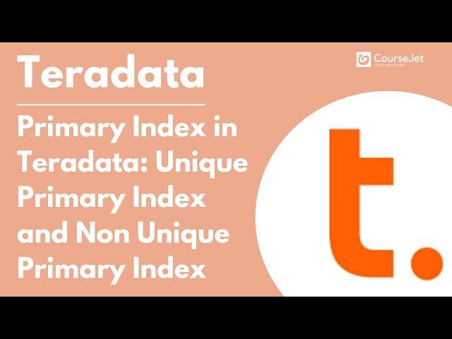 Primary Index in Teradata: Unique Primary Index and Non Unique Primary Index | Lec - 03