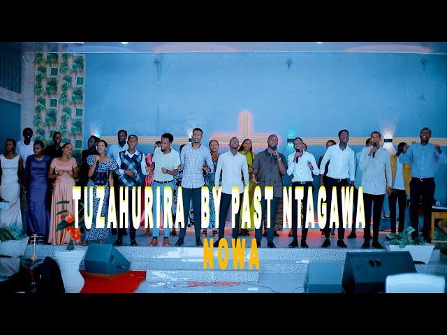 TUZAHURIRAYO By Pastor Ntagawa Nowa