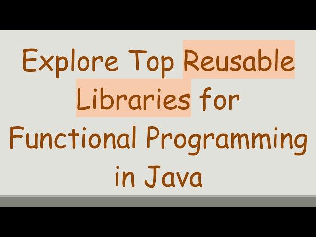 Explore Top Reusable Libraries for Functional Programming in Java